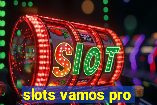 slots vamos pro